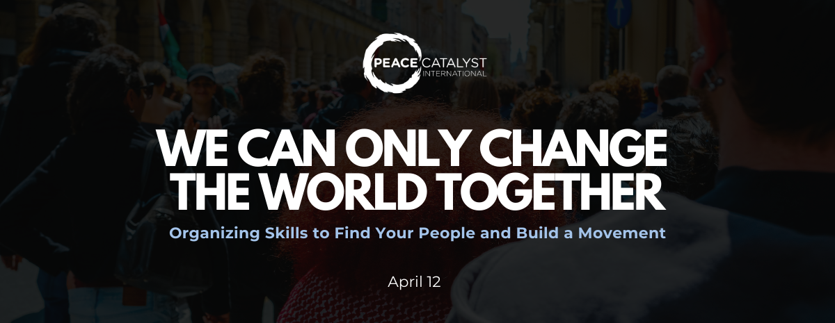 We Can Only Change the World Together: Organizing Skills to Find Your People and Build a Movement